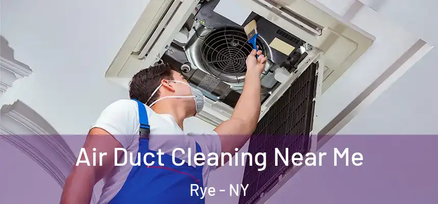  Air Duct Cleaning Near Me Rye - NY
