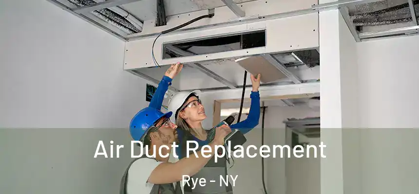 Air Duct Replacement Rye - NY