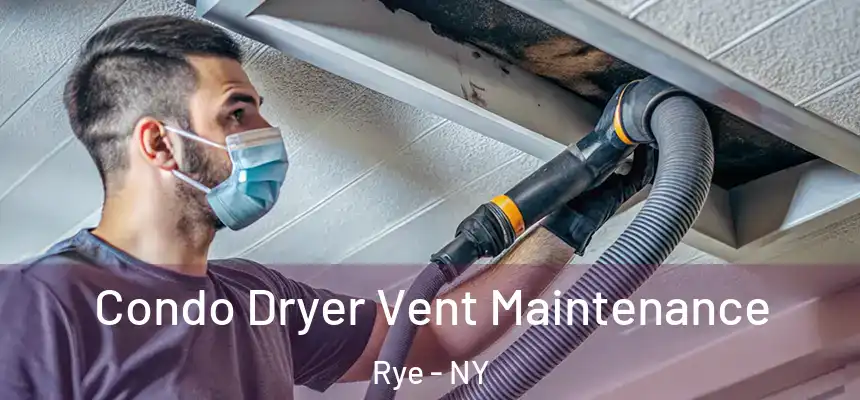Condo Dryer Vent Maintenance Rye - NY