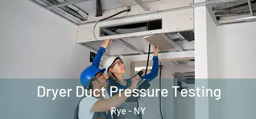  Dryer Duct Pressure Testing Rye - NY