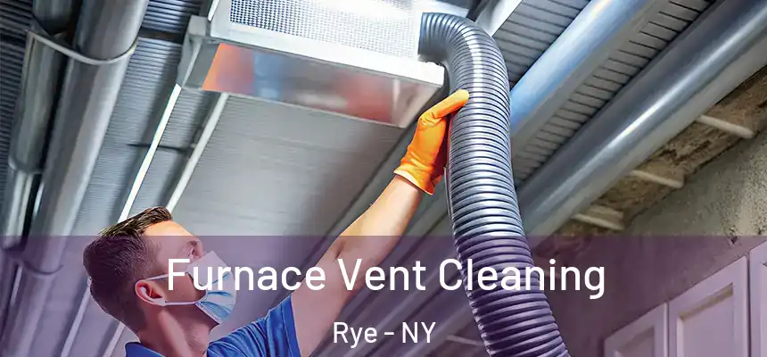 Furnace Vent Cleaning Rye - NY