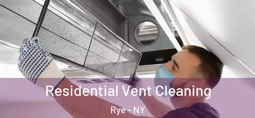 Residential Vent Cleaning Rye - NY