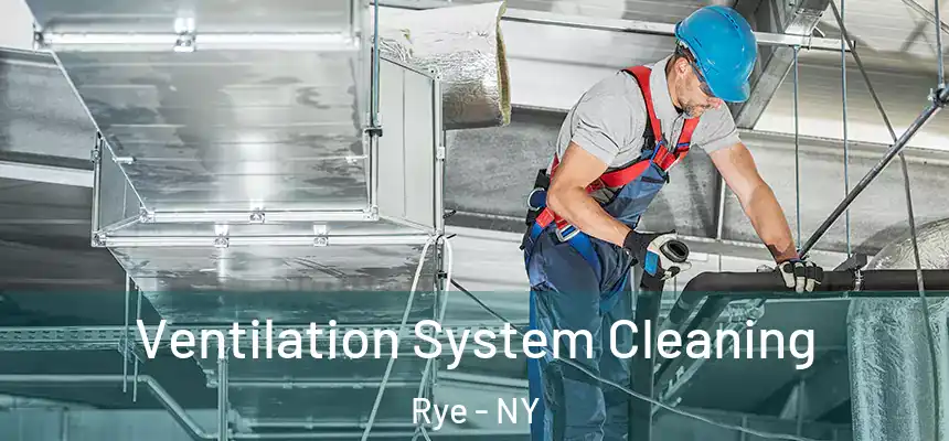  Ventilation System Cleaning Rye - NY